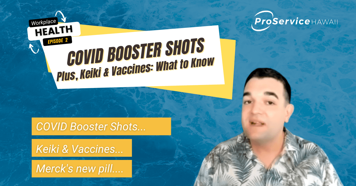 Covid Booster Shots, plus Keiki & Vaccines, what to know