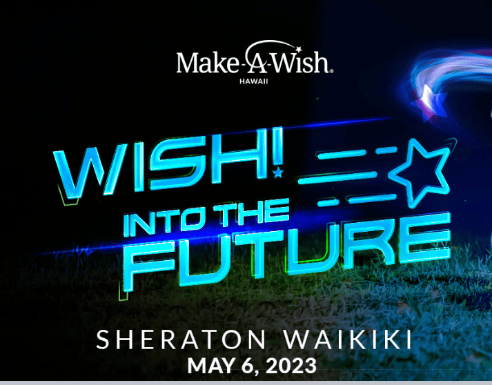 Make-A-Wish Hawaii 2023 Gala: WISH! Into the Future