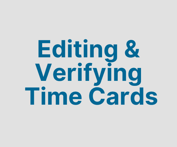Editing & Verifying Time Cards (if using T&A)