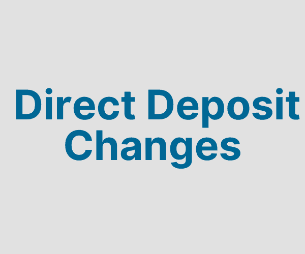Direct Deposit Changes