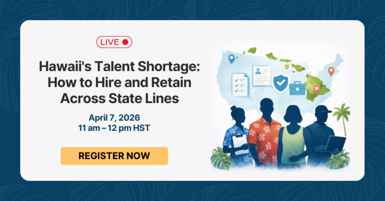 Hawaii’s Talent Shortage: How to Hire and Retain Across State Lines
